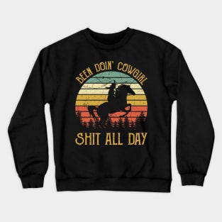 Been Doin' Cowgirl Shit All Day Crewneck Sweatshirt